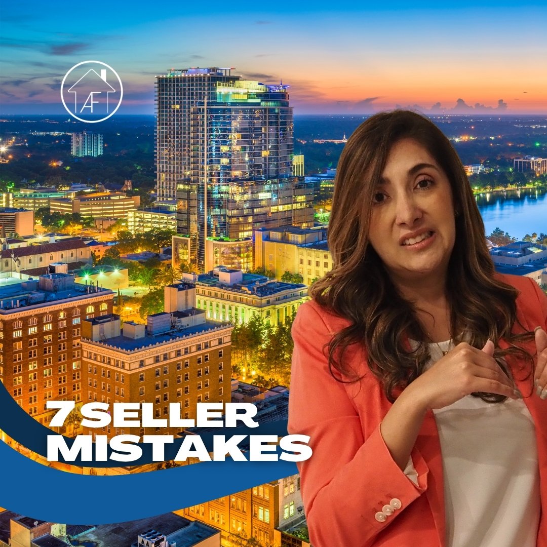 Top 7 Mistakes Orlando Home Sellers Make (And How to Avoid Them) - Orlando Real Estate Blog by Adriana Flores